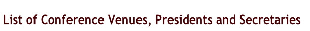 List of Conference Venues, Presidents and Secretaries

